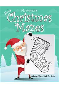 My Awesome Merry Christmas Mazes Coloring Maze Book For Kids