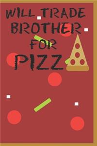 Will Trade Brother For Pizza