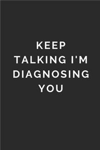 Keep Talking I'm Diagnosing You