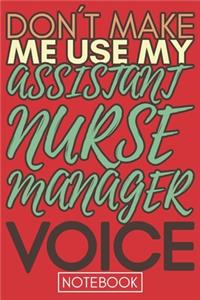Don't make me use my Assistant Nurse Manager Voice