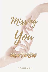 Missing You MATHEW Journal