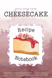 Your Very Own Cheesecake Recipe Notebook