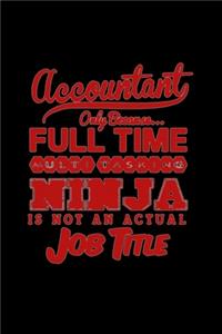 Accountant only because.. Full time multi tasking ninja is not an actual job title