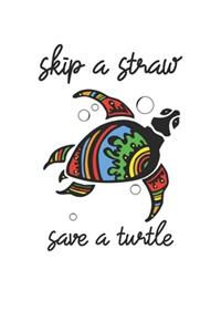 Skip A Straw Save A Turtle Ban Plastic