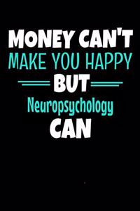 Money Can't Make You Happy But Neuropsychology Can
