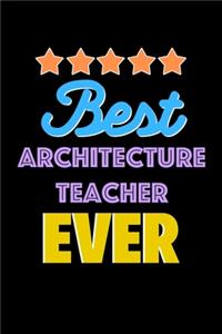 Best Architecture Teacher Evers Notebook - Architecture Teacher Funny Gift