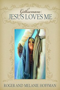 Gethsemane: Jesus Loves Me