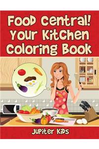 Food Central! Your Kitchen Coloring Book