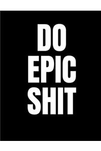 Do Epic Shit