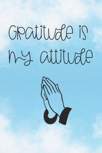 Gratitude Is My Attitude