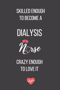 Skilled Enough to Become a Dialysis Nurse Crazy Enough to Love It