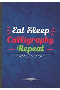 Eat Sleep Calligraphy Repeat