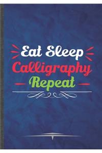 Eat Sleep Calligraphy Repeat