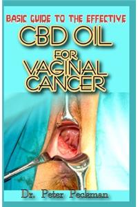Basic Guide to the Effective CBD Oil for Vaginal Cancer
