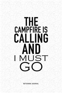 The Campfire Is Calling And I Must Go