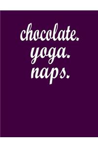 Chocolate. Yoga. Naps.