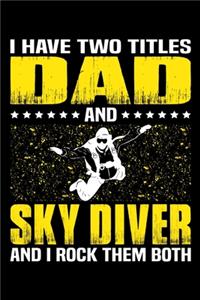 I Have Two Titles Dad And Skydiver And I Rock Them Both