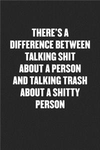 There's a Difference Between Talking Shit about a Person and Talking Trash about a Shitty Person