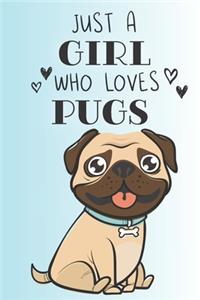 Just A Girl Who Loves Pugs