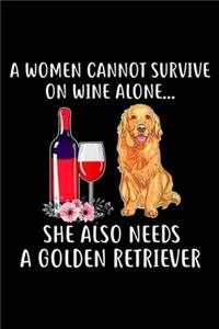 A Women Cannot Survive On Wine Alone? she also needs a golden retriever