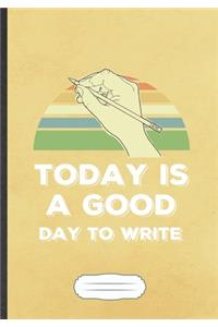 Today Is A Good Day To Write