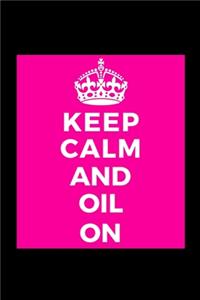 Keep Calm and Oil On