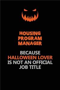Housing Program Manager Because Halloween Lover Is Not An Official Job Title