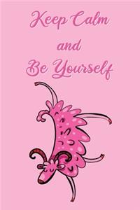 Keep Calm and Be Yourself