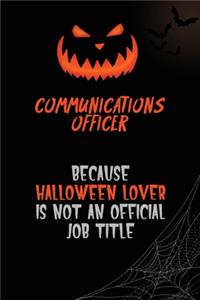 Communications Officer Because Halloween Lover Is Not An Official Job Title