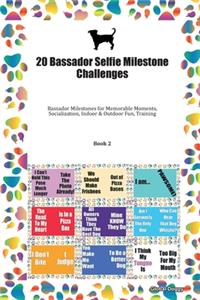 20 Bassador Selfie Milestone Challenges: Bassador Milestones for Memorable Moments, Socialization, Indoor & Outdoor Fun, Training Book 2