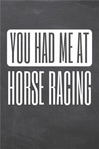 You Had Me At Horse Racing