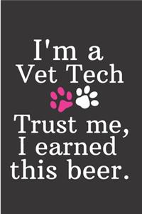 I'm a Vet Tech Trust me, I earned this beer.