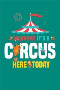 Warning It's A Circus Here Today