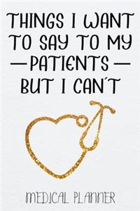 Things I Want to Say To My Patients But I Can't