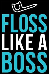 Floss like a Boss
