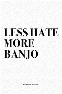 Less Hate More Banjo