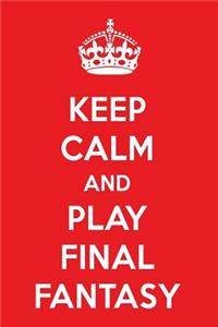 Keep Calm and Play Final Fantasy