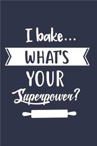 I Bake What's Your Superpower?