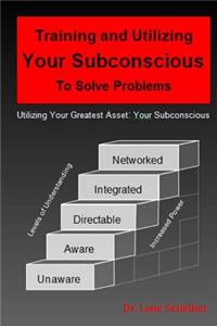 Training and Utilizing Your Subconscious to Solve Problems