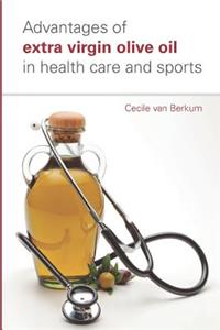Advantages of Extra Virgin Olive Oil in Health Care and Sports