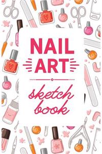 Nail Art Sketchbook: Design Journal with Templates for Nail Artists & Manicurists - For Practice or Inspiration