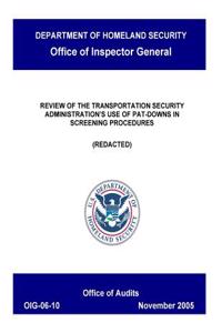 Review of the Transportation Security Administration's Use of Pat-Downs in Screening Procedures
