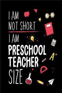 I Am Not Short I Am Preschool Teacher Size