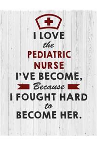 I Love the Pediatric Nurse I've Become Because I Fought Hard To Become Her