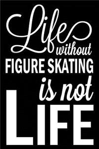 Life Without Figure Skating Is Not Life