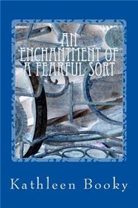 An Enchantment of a Fearful Sort