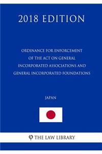 Ordinance for Enforcement of the Act on General Incorporated Associations and General Incorporated Foundations (Japan) (2018 Edition)