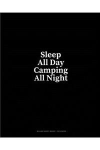 Sleep All Day Camping All Night: Blank Sheet Music - 10 Staves