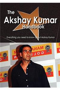 The Akshay Kumar Handbook - Everything You Need to Know about Akshay Kumar