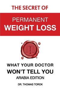 Secret of Permanent Weight Loss - What Your Doctor Won't Tell You